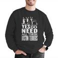 Yes I Really Do Need All These Boston Terriers Men Graphic Sweatshirt, funny gift