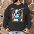 Boston Terrier Bruh Dog Lover Men Graphic Sweatshirt, novelty gifts, funny gifts