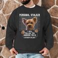 Personal Stalker I'Ll Follow You Wherever You Go Yorkie Men Graphic Sweatshirt, novelty gifts, funny gifts