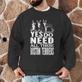 Yes I Really Do Need All These Boston Terriers Men Graphic Sweatshirt, novelty gifts, funny gifts