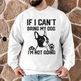 Boston Terrier If I Can't Bring My Dog I'm Not Going Men Women Kids Men Graphic Sweatshirt, novelty gifts, funny gifts