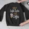 Half Coffee Half English Teacher English Teacher Men Women Men Graphic Sweatshirt, English Teacher Gifts, funny design