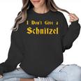 I Don't Give a Schnitzel T-Shirt Women Crewneck Sweatshirt, trending gift