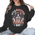 It’s A Boston Terrier Day Pet Cute Dog Lover Cartoon Women Crewneck Sweatshirt, trending gift