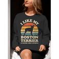 I Like My Boston Terrier And Maybe Like 3 People Dog Lover Women Crewneck Sweatshirt, funny gift