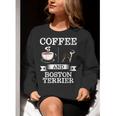 Boston Terrier Shirt Coffee And Boston Terrier Cute Dog For Men Women Girls Kids Women Crewneck Sweatshirt, funny gift