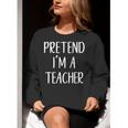 Pretend I&#x27;m A Teacher Costume Halloween Easy Adult Kid Women Crewneck Sweatshirt, funny gift