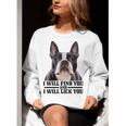 Boston Terrier Will Find And Lick You Bostie Mom Women Crewneck Sweatshirt, Boston Terrier Mom Sweatshirts, funny gift