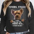 Personal Stalker I'Ll Follow You Wherever You Go Yorkie Women Crewneck Sweatshirt, funny design