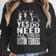 Yes I Really Do Need All These Boston Terriers Women Crewneck Sweatshirt, funny design