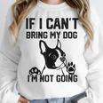 Boston Terrier If I Can't Bring My Dog I'm Not Going Men Women Kids Women Crewneck Sweatshirt, funny design