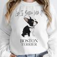 Life Is Better With A Boston Terrier Dog For Lover Women Crewneck Sweatshirt, funny design