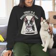 Today Is A Boston Terrier Day Cute Dog Lover Cartoon Women Crewneck Sweatshirt, gift for family, gift for coworker