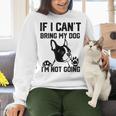 Boston Terrier If I Can't Bring My Dog I'm Not Going Men Women Kids Women Crewneck Sweatshirt, gift for family, gift for coworker