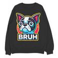 Boston Terrier Bruh Dog Lover Women Crewneck Sweatshirt, novelty gifts, funny gifts