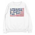 Literacy Justice For All Teacher Women Crewneck Sweatshirt, novelty gifts, funny gifts