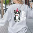 8 Years Old Birthday Boston Terrier Dog Lover 8th Party Kid Women's Sweatshirt Back Print Ash