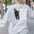 Best Dog Dad Ever Boston Terrier Dog Lover For Dad Men Women Girls Kids Women's Sweatshirt Back Print Ash