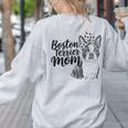 Boston Terrier Dog Bostie Mom Idea For Women Women's Sweatshirt Back Print Ash