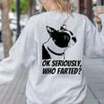 Boston Terrier Shirt Ok Seriously Who Farted Women's Sweatshirt Back Print Ash