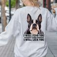 Boston Terrier Will Find And Lick You Bostie Mom Women's Sweatshirt Back Print Ash