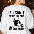 Boston Terrier If I Can't Bring My Dog I'm Not Going Men Women Kids Women's Sweatshirt Back Print White