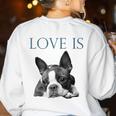 Love Is Boston Terrier Bostie Women's Sweatshirt Back Print White