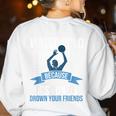 Water Polo Because It's Fun To Drown Your Friends Waterpolo Women's Sweatshirt Back Print White