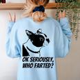 Boston Terrier Shirt Ok Seriously Who Farted Women's Sweatshirt Back Print Light Blue