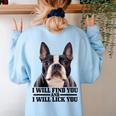 Boston Terrier Will Find And Lick You Bostie Mom Women's Sweatshirt Back Print Light Blue