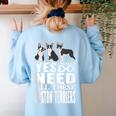 Yes I Really Do Need All These Boston Terriers Women's Sweatshirt Back Print Light Blue