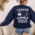 Boston Terrier Shirt Coffee And Boston Terrier Cute Dog For Men Women Girls Kids Women's Sweatshirt Back Print Navy