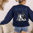 Love Is Boston Terrier Bostie Women's Sweatshirt Back Print Navy