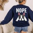 Nope Boston Terrier Puppy Dog Bostie Lover Men Women Girls Kids Women's Sweatshirt Back Print Navy