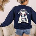 Today Is A Boston Terrier Day Cute Dog Lover Cartoon Women's Sweatshirt Back Print Navy