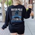Water Polo Because It's Fun To Drown Your Friends Waterpolo Women's Sweatshirt Back Print Black
