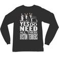 Yes I Really Do Need All These Boston Terriers Unisex Long Sleeve T-Shirt, trending gift