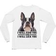 Boston Terrier Will Find And Lick You Bostie Mom Unisex Long Sleeve T-Shirt, trending gift