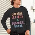 Capital Letters And Periods Bruh Bruh Teacher Women Unisex Long Sleeve T-Shirt, gift for family, gift for coworker