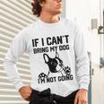 Boston Terrier If I Can't Bring My Dog I'm Not Going Men Women Kids Unisex Long Sleeve T-Shirt, gift for family, gift for coworker