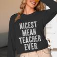 Nicest Mean Teacher Ever Teacher For Men Women Unisex Long Sleeve T-Shirt, funny design