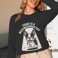 Today Is A Boston Terrier Day Cute Dog Lover Cartoon Unisex Long Sleeve T-Shirt, funny design