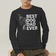 Best Dog Dad Ever Boston Terrier Dog Lover For Dad Men Women Girls Kids Men's Long Sleeve T-Shirt, funny gift