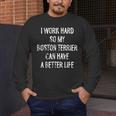 I Work Hard So My Boston Terrier Can Have A Better Life Men's Long Sleeve T-Shirt, funny design
