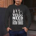 Yes I Really Do Need All These Boston Terriers Men's Long Sleeve T-Shirt, funny design