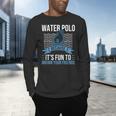 Water Polo Because It's Fun To Drown Your Friends Waterpolo Men's Long Sleeve T-Shirt, gift for family, gift for coworker