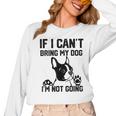 Boston Terrier If I Can't Bring My Dog I'm Not Going Men Women Kids Women Long Sleeve T-Shirt, trending gift