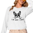 Boston Terrier Dog Owner I Do What I Want Pet Women Long Sleeve T-Shirt, trending gift