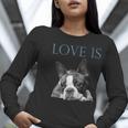 Love Is Boston Terrier Bostie Women Long Sleeve T-Shirt, funny gift