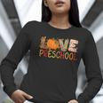 Love Preschool Happy Fall Thanksgiving Women Teacher Women Long Sleeve T-Shirt, funny gift